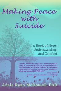 Making Peace with Suicide by Adele Ryan McDowell, Ph.D.