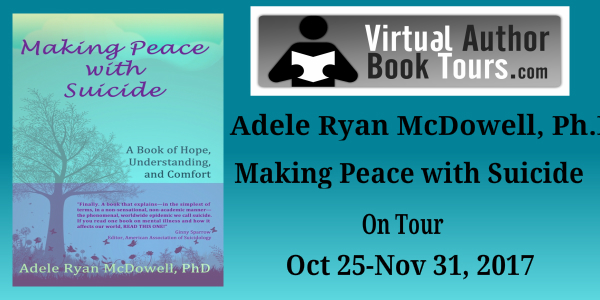 Making Peace with Suicide by Adele Ryan McDowell, Ph.D.