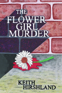 Flower Girl Murder by Keith Hirshland