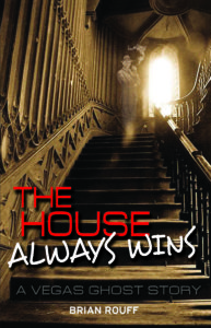 House Always Wins: Vegas Ghost Story by Brian Rouff