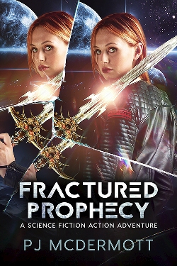 Fractured Prophecy: Science Fiction Action Adventure by PJ McDermott