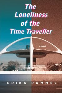 Loneliness of the Time Traveller by Erika Rummel